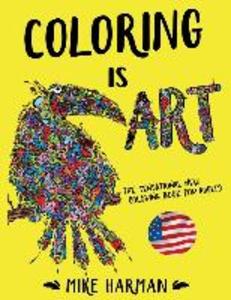 Coloring is Art.: The Sensational New Coloring Book for Adults. American Edition