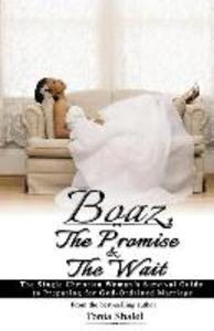 Boaz The Promise and the Wait: The Single Christian Woman‘s Survival Guide to Preparing for God-Ordained Marriage