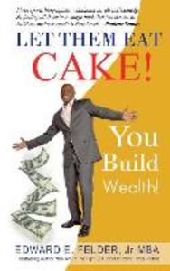 Let Them Eat Cake: : Haters Gonna Hate Bankers Gonna Deny You Build Wealth