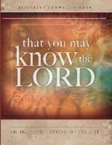 That You May Know the Lord: An in-depth study of Ezekiel