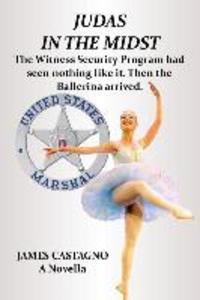 Judas In The Midst: The Witness Security Program had seen nothing like it. Then the ballerina arrived.