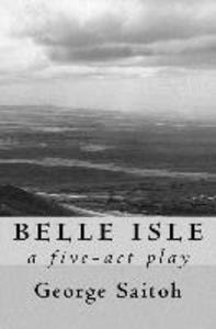 Belle Isle: A five-act play