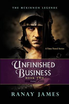 Unfinished Business: Book 2 Part 1: The McKinnon Legends A Time Travel Series