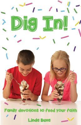 Dig In!: Family Devotions to Feed Your Faith