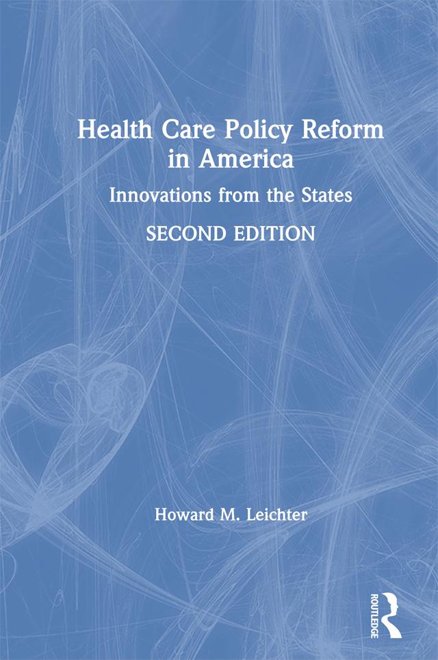 Health Care Policy Reform in America - Howard M. Leichter