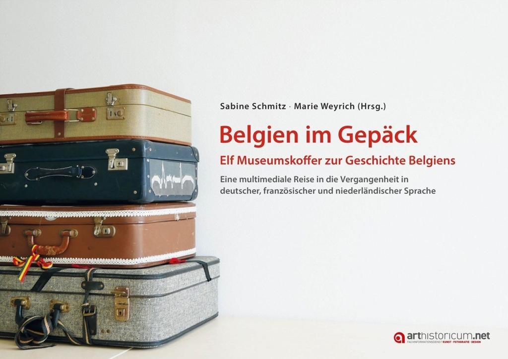 Belgien im Gepäck - Elf Museumskoffer zur Geschichte Belgiens