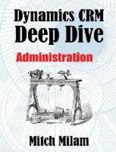Dynamics CRM Deep Dive: Administration