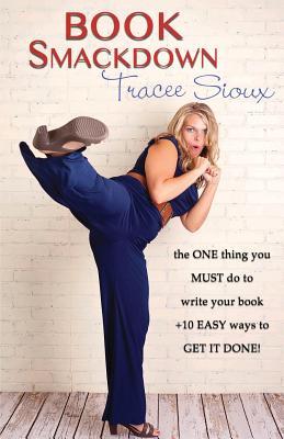 Book Smackdown: the ONE thing you MUST do to write your book +10 EASY ways to GET IT DONE!