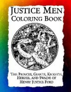 Justice Men Coloring Book: The Princes Giants Knights Heroes and Swains of Henry Justice Ford