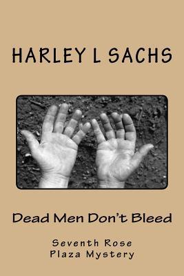 Dead Men Don‘t Bleed: Seventh Rose Plaza Mystery Club mystery