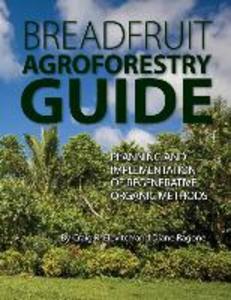 Breadfruit Agroforestry Guide: Planning and implementation of regenerative organic methods