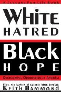 White Hatred Black Hope: Overcoming Oppression in America