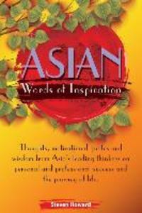 Asian Words of Inspiration: Thoughts motivational quotes and wisdom from Asia‘s leading thinkers on personal and professional success and the jou