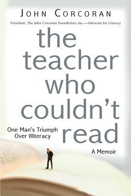 The Teacher Who Couldn‘t Read: One Man‘s Triumph Over Illiteracy