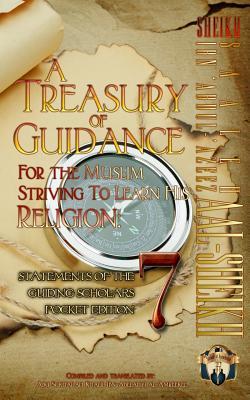 A Treasury of Guidance For the Muslim Striving to Learn his Religion: Sheikh Saaleh Ibn ‘Abdul-‘Azeez Aal-Sheikh: Statements of the Guiding Scholars P
