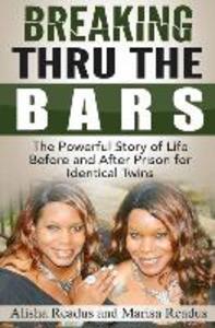 Breaking Thru The Bars: Identical Twins Identical Crime Identical Time