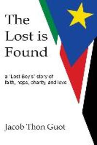 The Lost is Found: A Lost Boy‘s Story of Faith Hope Charity and Love