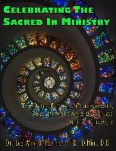 Celebrating The Sacred In Ministry: Rites Rituals Ordinances And Prayers For The Church
