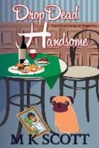 ThePainted Lady Inn Mysteries: Drop Dead Handsome: A Cozy Mystery w/ Recipes