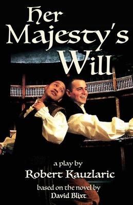 Her Majesty‘s Will: A Play