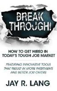 Breakthrough!: How to Get Hired in Today‘s Tough Job Market
