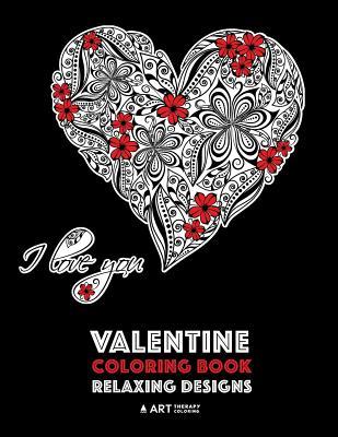 Valentine Coloring Book: Relaxing s: Happy Valentine‘s Day! Detailed Hearts To Say  You; Anti-Stress Complex Patterns For Relaxatio