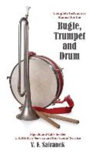 Complete Instructive Manual for the Bugle Trumpet and Drum: Signals and Calls for the US Military Service and Boy Scouts‘ Service