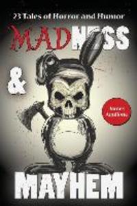 Madness & Mayhem: 23 Tales of Horror and Humor