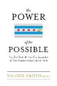 The Power of the Possible: The Dire State of Inner City Education and One Woman‘s Revolution to Fix It