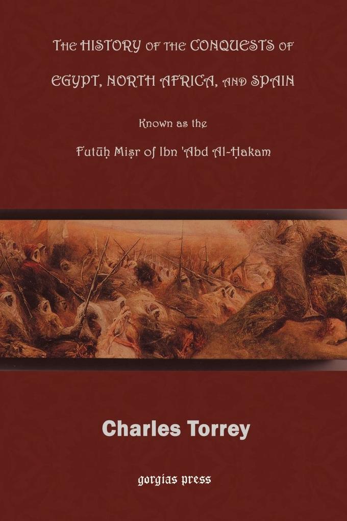 The History of the Conquest of Egypt North Africa and Spain
