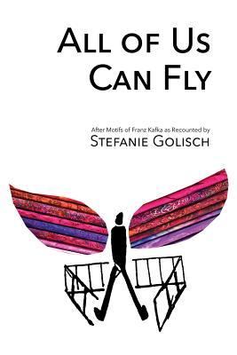 All of Us Can Fly: After Motifs of Franz Kafka as Recounted by