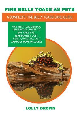 Fire Belly Toads as Pets: Fire Belly Toad general information where to buy care tips temperament cost health handling diet and much more