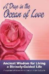 A Drop in the Ocean of Love: Ancient Wisdom for Living a Divinely-Guided Life
