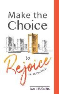Make the Choice to Rejoice: No Matter What