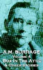 A.M. Burrage - The Box In The Attic & Other Stories: Classics From The Master Of Horror