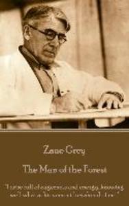 Zane Grey - The Man of the Forest: I arise full of eagerness and energy knowing well what achievement lies ahead of me.
