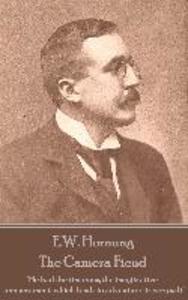 E.W. Hornung - The Camera Fiend: He had the timorous the imaginative temperament which lends to adventure its very salt