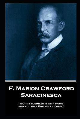 F. Marion Crawford - Saracinesca: ‘But my business is with Rome and not with Europe at large‘‘