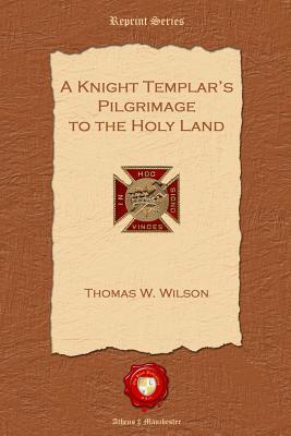 A Knight Templar‘s Pilgrimage to the Holy Land