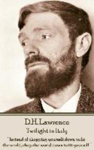 D.H. Lawrence - Twilight in Italy: Instead of chopping yourself down to fit the world chop the world down to fit yourself.