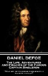 Daniel Defoe - The Life Adventures and Piracies of the Famous Captain Singleton: What are the sorrows of other men to us and what their joy?