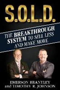S.O.L.D.: The Breakthrough System To Sell Less And Make More