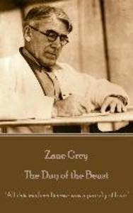 Zane Grey - The Day of the Beast: All this modern license was a parody of love.