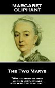 Margaret Oliphant - The Two Marys: ‘What happiness is there which is not purchased with more or less of pain?‘‘