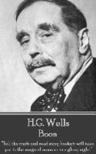 H.G. Wells - Boon: Tell the truth and read story books;it will take you to the magical moment in a glory night.