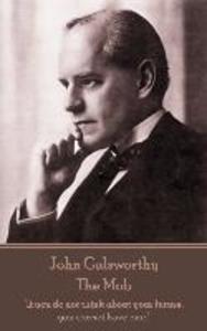 John Galsworthy - The Mob: If you do not think about your future you cannot have one.