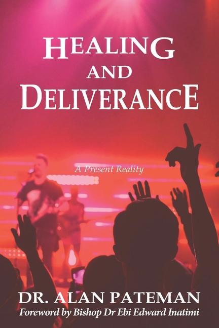 Healing and Deliverance A Present Reality