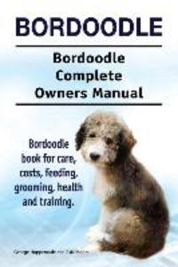 Bordoodle. Bordoodle Complete Owners Manual. Bordoodle book for care costs feeding grooming health and training.