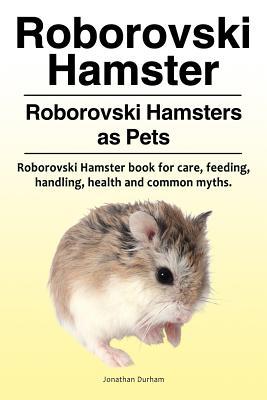Roborovski Hamster. Roborovski Hamsters as Pets. Roborovski Hamster book for care feeding handling health and common myths.