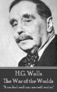 H.G. Wells - The War of the Worlds: If we don‘t end war war will end us.